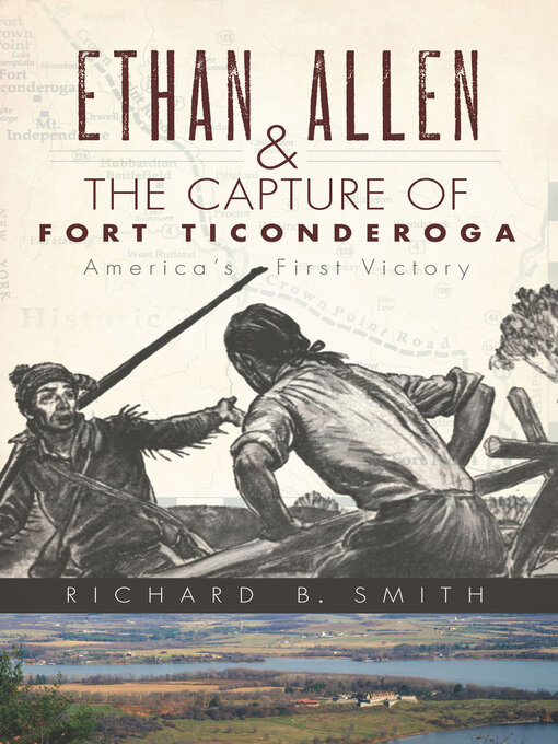 Title details for Ethan Allen & the Capture of Fort Ticonderoga by Richard B. Smith - Available